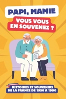Papi, Mamie, vous vous en souvenez ?: 50 ans d'Histoires et Souvenirs de la France de 1950 à 1990, Quiz en Famille, jeux senior et cadeau pour les grands-parents (French Edition) B0DJYB2ZRN Book Cover