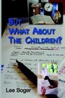 But What About the Children 1595940081 Book Cover