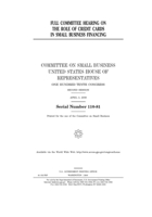 Full committee hearing on the role of credit cards in small business financing 1697003818 Book Cover