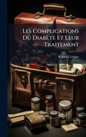 Les Complications Du Diabète Et Leur Traitement (French Edition) 1023796589 Book Cover