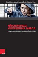 Madchengewalt: Verstehen Und Handeln: Das Kolner Anti-Gewalt-Programm Fur Madchen 3525701616 Book Cover