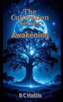 The Cultivation Series-Awakening B0FK9QX331 Book Cover