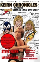 Keirn Chronicles Volume One: The Fabulous Wrestling Life of Steve Keirn B0BXN6QMZ4 Book Cover