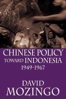 Chinese Policy Toward Indonesia, 1949-1967 9793780541 Book Cover