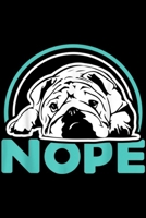 Nope: Bulldog Nope, Funny Lazy Bulldog Mom Gift for Men Journal/Notebook Blank Lined Ruled 6x9 100 Pages 1695495489 Book Cover