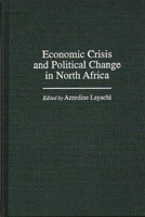 Economic Crisis and Political Change in North Africa 0275961427 Book Cover