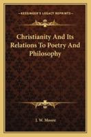 Christianity And Its Relations To Poetry And Philosophy 1432598155 Book Cover