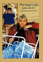 The Bag Lady: Let It Go and Let God!! 1449095127 Book Cover