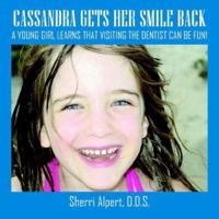 Cassandra Gets Her Smile Back: A Young Girl Learns That Visiting the Dentist Can Be Fun! 1420829971 Book Cover