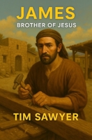 James: Brother of Jesus (New Testament Bible Stories Retold) B0FQ35NHVS Book Cover