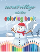 Secret Village Winter Coloring Book: Easy , Fun and Beautiful Winter Coloring Book for Kids B0BJH8QGFD Book Cover