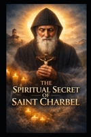The Spiritual Secret of Saint Charbel B0GJDMZHWL Book Cover