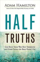 Half Truths: God Helps Those Who Help Themselves and Other Things the Bible Doesn't Say 1501813897 Book Cover