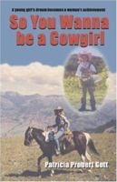 So You Wanna Be a Cowgirl 1424175690 Book Cover