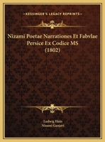 Nizami Poetae Narrationes Et Fabvlae Persice Ex Codice MS (1802) 1160205094 Book Cover