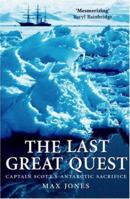 The Last Great Quest: Captain Scott's Antarctic Sacrifice 0192804839 Book Cover