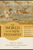 The World of the New Testament: Cultural, Social, and Historical Contexts 0801098610 Book Cover