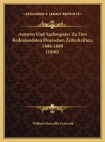 Autoren Und Sachregister Zu Den Bedeutendsten Deutschen Zeitschriften, 1886-1889 (1890) 1161019863 Book Cover