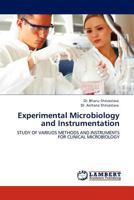Experimental Microbiology and Instrumentation: STUDY OF VARIUOS METHODS AND INSTRUMENTS FOR CLINICAL MICROBIOLOGY 3844382836 Book Cover