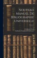 Nouveau Manuel De Bibliographie Universelle; Volume 1 1021720240 Book Cover