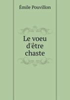 Le Voeu D'Etre Chaste 1246132761 Book Cover