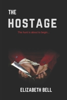 The Hostage: Grab the wrong hostage and the blood spilt might be your own 1983143049 Book Cover