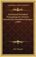 Denkschrift betreffend Neuregelung der deutsch-kanadischen Handelsbeziehungen 1160066000 Book Cover