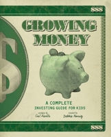Growing Money: A Complete Investing Guide for Kids 0843199059 Book Cover