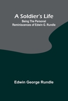 A Soldier's Life: Being the Personal Reminiscences of Edwin G. Rundle 9357964371 Book Cover