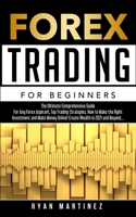 Forex Trading for Beginners: The Ultimate Comprehensive Guide For Any Forex Aspirant, Top Trading Strategies, How to Make the Right Investment and Make Money Online! Create Wealth in 2021 and Beyond.. 1914271122 Book Cover