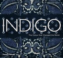 Indigo: The Color that Changed the World 050051660X Book Cover