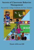 Secrets of Classroom Behavior Management: Beyond the College Textbooks for New Teachers 1935500074 Book Cover