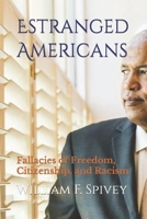 Estranged Americans: Fallacies of Freedom, Citizenship, and Racism B0CLL2NRNH Book Cover