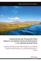 Lineamientos de Prevención Para Reducir Los Delitos Contra El Patrimonio y La Libertad Sexual-Puno: Pautas De Prevención Para Reducir Los Delitos ... La Libertad Sexual en Puno (Spanish Edition) 9999317898 Book Cover