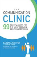 The Communication Clinic: 99 Proven Cures for the Most Common Business Mistakes 1259644847 Book Cover