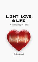 Light, Love & Life: A Commentary on 1 John B0G4LHXDXB Book Cover