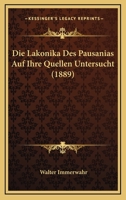 Die Lakonika Des Pausanias Auf Ihre Quellen Untersucht (1889) 1141139715 Book Cover