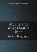 My Life and What I Learnt in It an Autobiography 1147624852 Book Cover