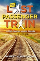 The Last Passenger Train: A Rail Journey Across Canada 0976328852 Book Cover