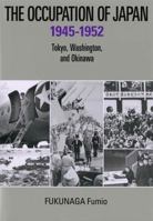 The Occupation of Japan: 1945-1952 Tokyo, Washington and Okinawa 4866581255 Book Cover