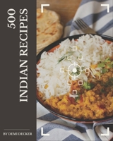 500 Indian Recipes: Everything You Need in One Indian Cookbook! B08CWG46C4 Book Cover