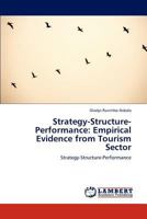 Strategy-Structure-Performance: Empirical Evidence from Tourism Sector 3659103500 Book Cover
