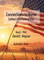 Connections to Home: Letters in a Time of War / Book I – 1962 B0FG7SVRBN Book Cover