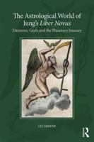 The Astrological World of Jung's 'Liber Novus': Daimons, Gods, and the Planetary Journey 1138289175 Book Cover