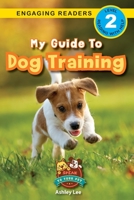 My Guide to Dog Training: Speak to Your Pet 1774766604 Book Cover