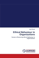 Ethical Behaviour in Organizations: Factors influencing ethical behaviour in organizations 3838300238 Book Cover