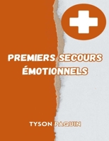 Premiers secours émotionnels: Comment se sentir mieux en temps de crise B0CDDQ4VS9 Book Cover