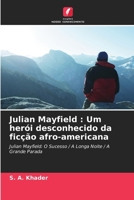 Julian Mayfield : Um herói desconhecido da ficção afro-americana: Julian Mayfield: O Sucesso / A Longa Noite / A Grande Parada (Portuguese Edition) 6207075471 Book Cover