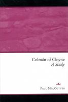 Colman of Cloyne: A Study 1851827935 Book Cover