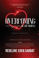 Overcoming Heart Blocks: Inspiring Stories for Healing from Trauma 1637921861 Book Cover